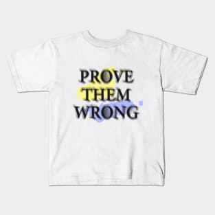 Prove them wrong Kids T-Shirt